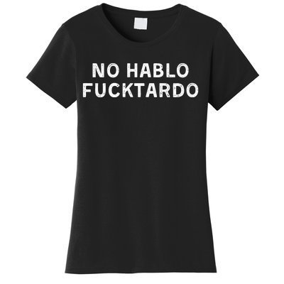 No Hablo Fucktardo Women's T-Shirt