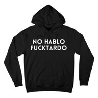 No Hablo Fucktardo Hoodie