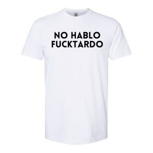 No Hablo Fucktardo Softstyle CVC T-Shirt