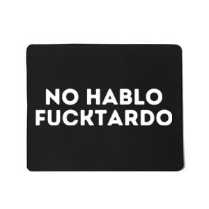 No Hablo Fucktardo Mousepad