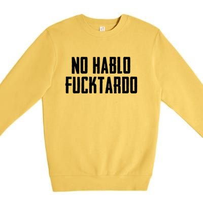 No Hablo Fucktardo Premium Crewneck Sweatshirt