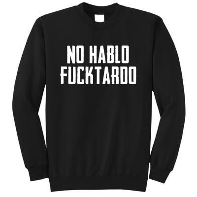 No Hablo Fucktardo Sweatshirt