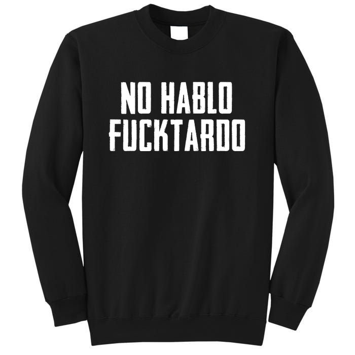 No Hablo Fucktardo Sweatshirt