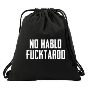 No Hablo Fucktardo Drawstring Bag