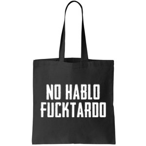 No Hablo Fucktardo Tote Bag