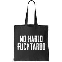 No Hablo Fucktardo Tote Bag