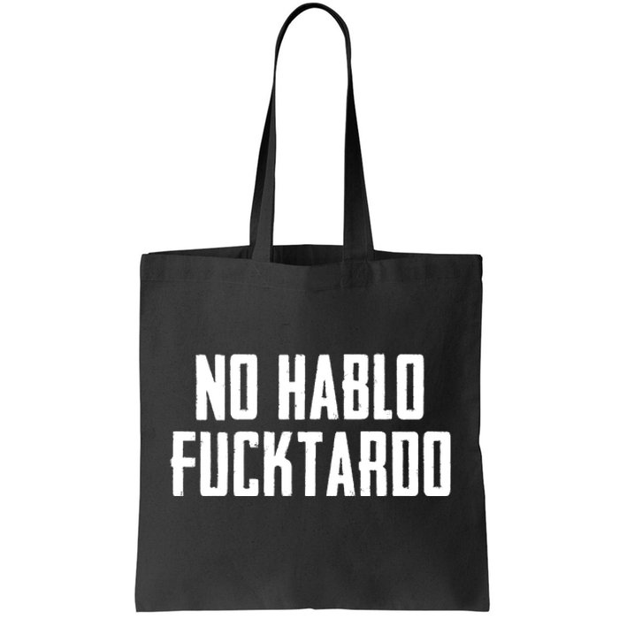 No Hablo Fucktardo Tote Bag