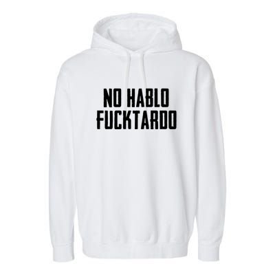 No Hablo Fucktardo Garment-Dyed Fleece Hoodie