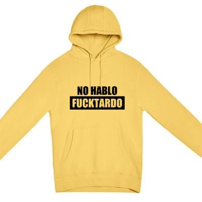 No Hablo Fucktardo Premium Pullover Hoodie