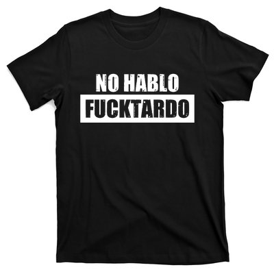 No Hablo Fucktardo T-Shirt