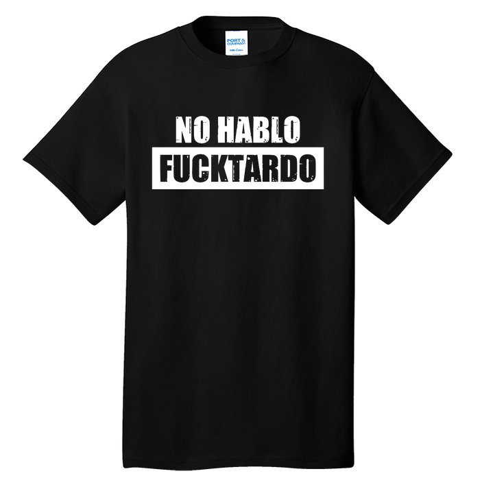 No Hablo Fucktardo Tall T-Shirt