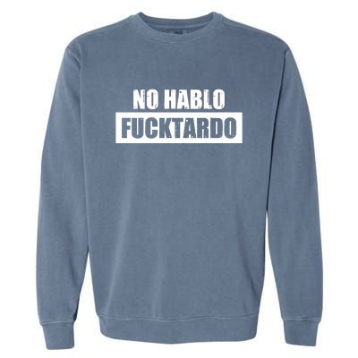 No Hablo Fucktardo Garment-Dyed Sweatshirt