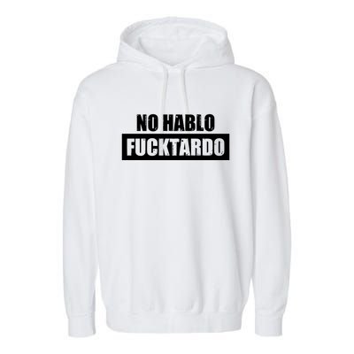 No Hablo Fucktardo Garment-Dyed Fleece Hoodie