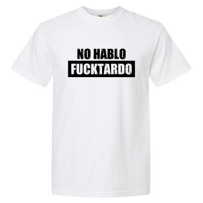 No Hablo Fucktardo Garment-Dyed Heavyweight T-Shirt