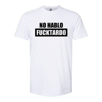 No Hablo Fucktardo Softstyle CVC T-Shirt