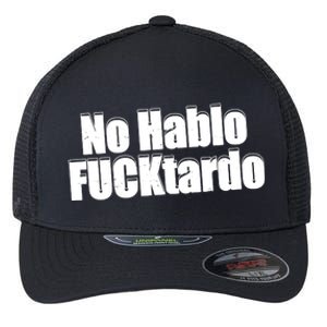 No Hablo Fucktardo Offensive Funny Flexfit Unipanel Trucker Cap