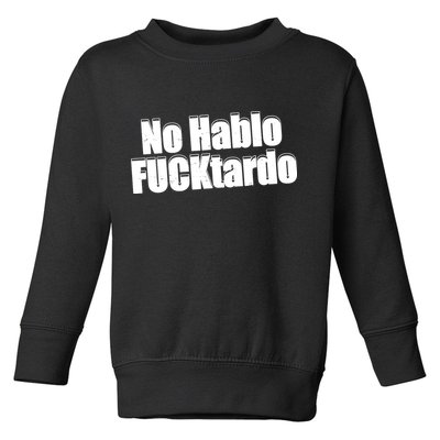 No Hablo Fucktardo Offensive Funny Toddler Sweatshirt