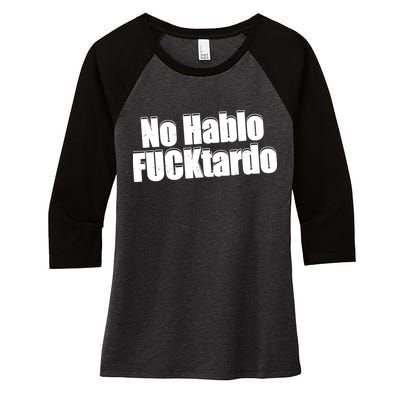 No Hablo Fucktardo Offensive Funny Women's Tri-Blend 3/4-Sleeve Raglan Shirt