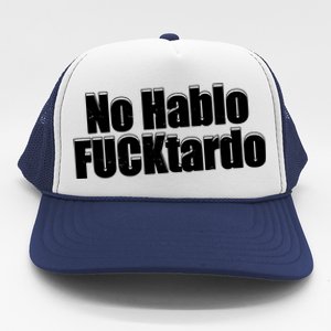 No Hablo Fucktardo Offensive Funny Trucker Hat