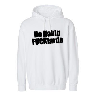 No Hablo Fucktardo Offensive Funny Garment-Dyed Fleece Hoodie