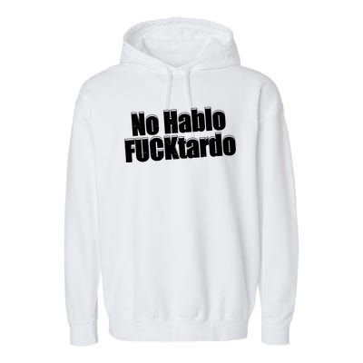 No Hablo Fucktardo Offensive Funny Garment-Dyed Fleece Hoodie