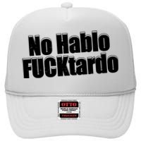 No Hablo Fucktardo Offensive Funny High Crown Mesh Back Trucker Hat