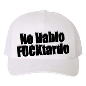 No Hablo Fucktardo Offensive Funny Yupoong Adult 5-Panel Trucker Hat