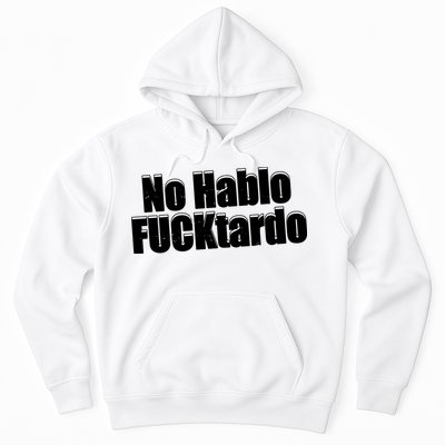 No Hablo Fucktardo Offensive Funny Hoodie