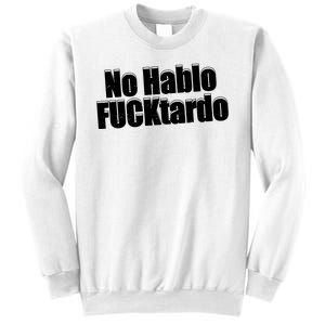 No Hablo Fucktardo Offensive Funny Sweatshirt