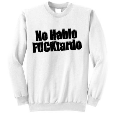 No Hablo Fucktardo Offensive Funny Sweatshirt