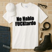 No Hablo Fucktardo Offensive Funny Tall T-Shirt