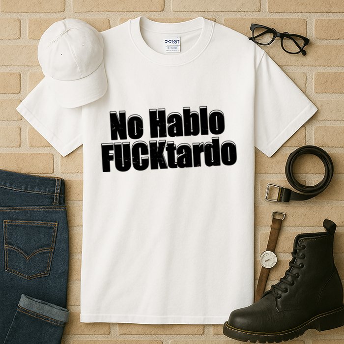 No Hablo Fucktardo Offensive Funny Tall T-Shirt