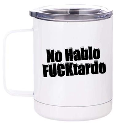 No Hablo Fucktardo Offensive Funny 12 oz Stainless Steel Tumbler Cup