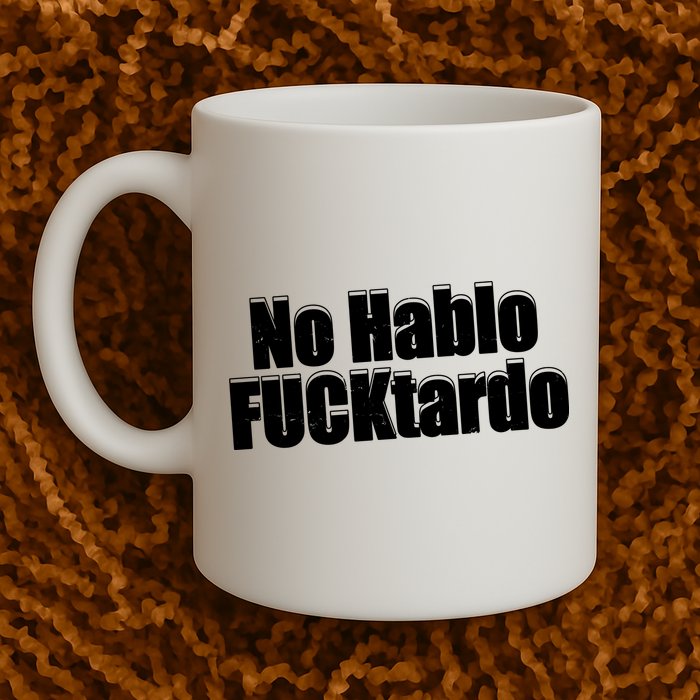No Hablo Fucktardo Offensive Funny Mug
