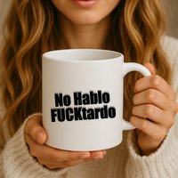 No Hablo Fucktardo Offensive Funny Mug
