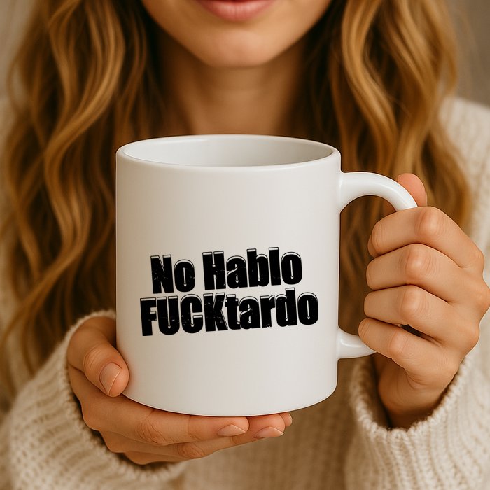 No Hablo Fucktardo Offensive Funny Mug