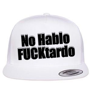 No Hablo Fucktardo Offensive Funny Flat Bill Trucker Hat