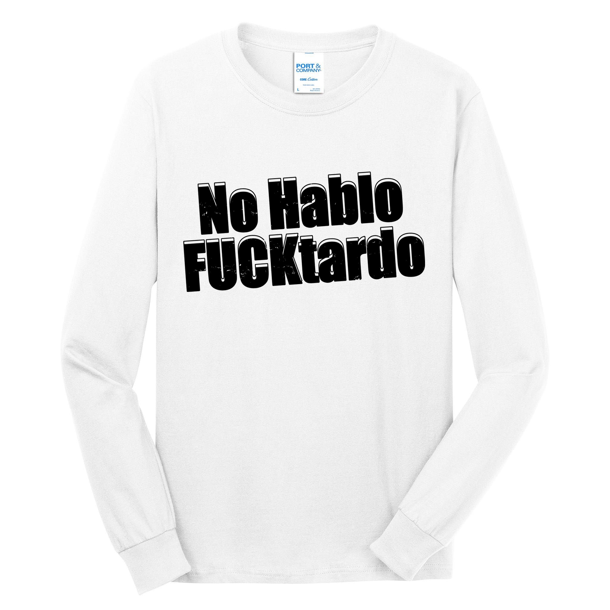 No Hablo Fucktardo Offensive Funny Tall Long Sleeve T-Shirt