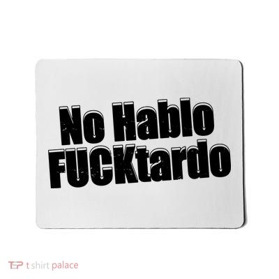No Hablo Fucktardo Offensive Funny Mousepad
