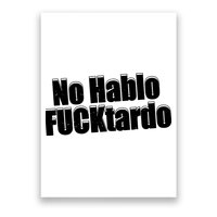 No Hablo Fucktardo Offensive Funny Poster