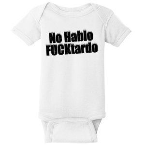 No Hablo Fucktardo Offensive Funny Baby Bodysuit