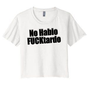 No Hablo Fucktardo Offensive Funny Women's Crop Top Tee