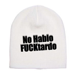 No Hablo Fucktardo Offensive Funny Short Acrylic Beanie