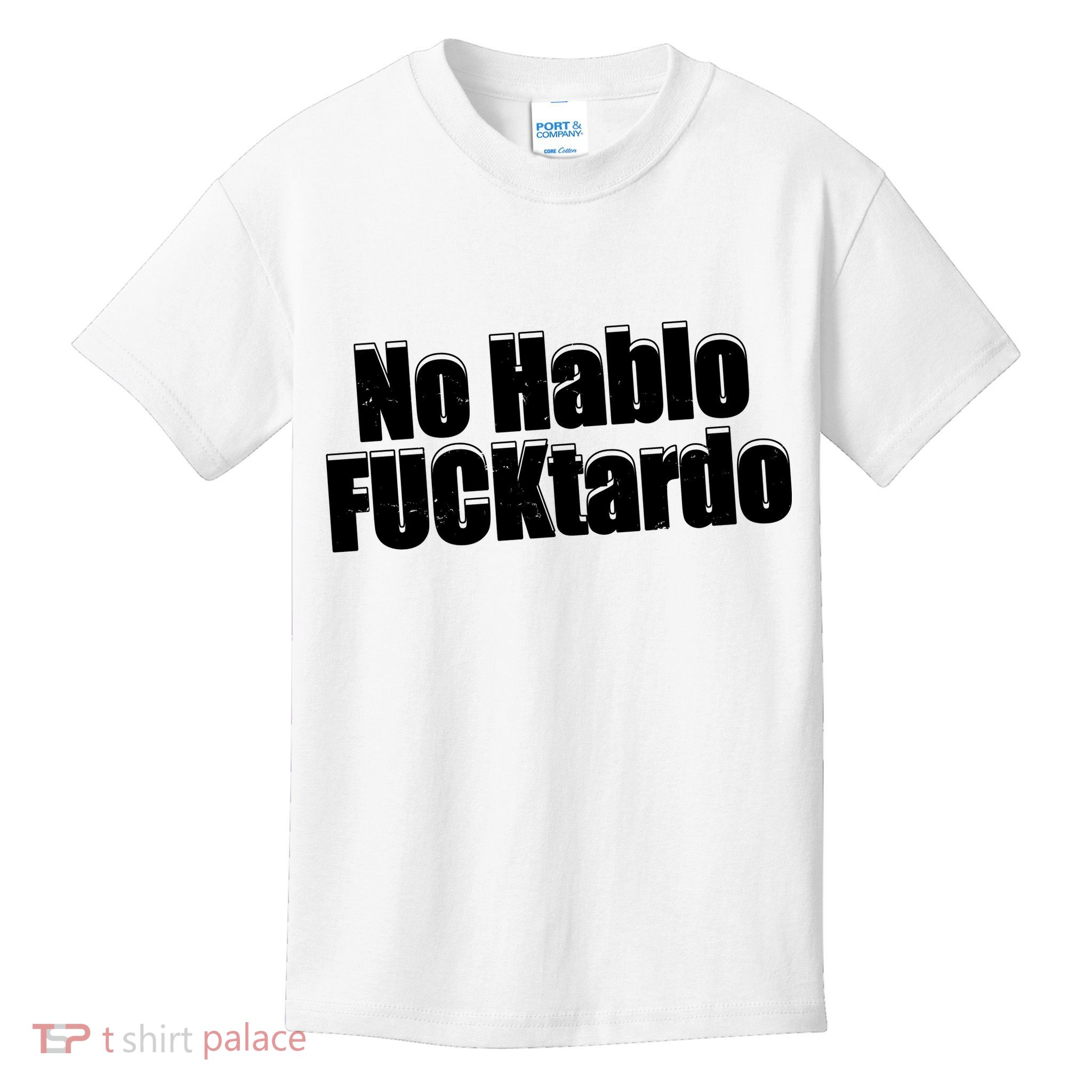 No Hablo Fucktardo Offensive Funny Kids T-Shirt