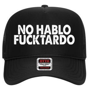 No Hablo Fucktardo Funny High Crown Mesh Back Trucker Hat