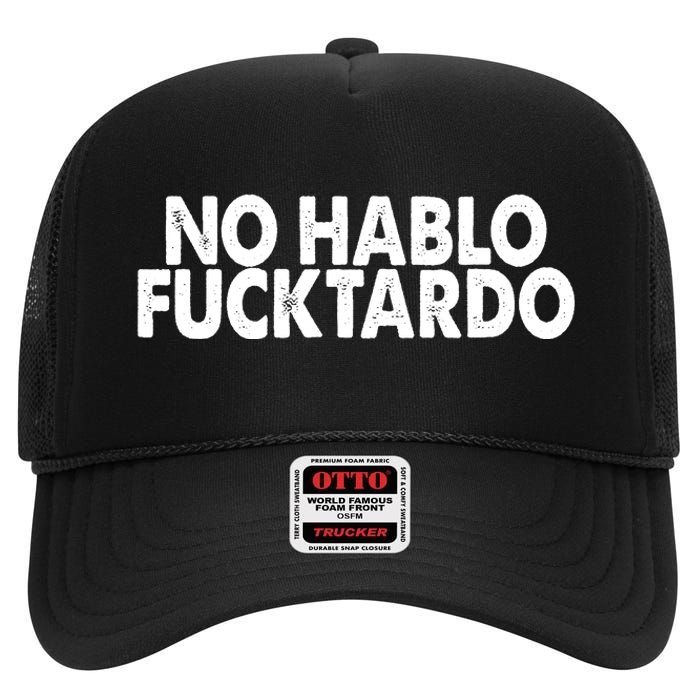 No Hablo Fucktardo Funny High Crown Mesh Back Trucker Hat