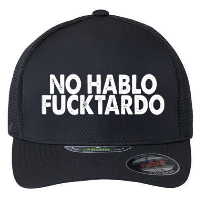 No Hablo Fucktardo Funny Flexfit Unipanel Trucker Cap