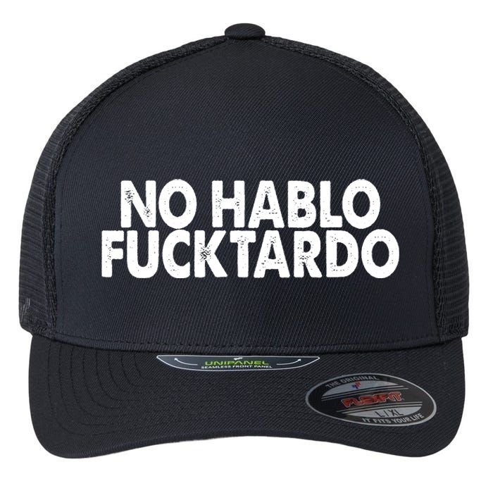 No Hablo Fucktardo Funny Flexfit Unipanel Trucker Cap