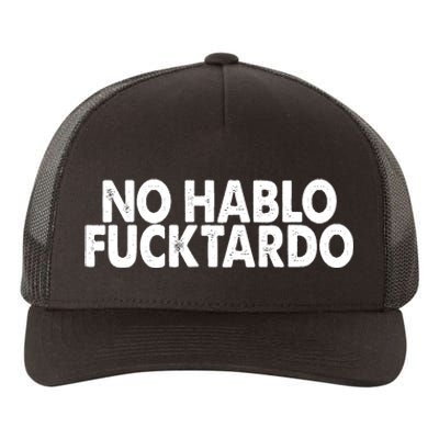 No Hablo Fucktardo Funny Yupoong Adult 5-Panel Trucker Hat