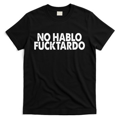 No Hablo Fucktardo Funny T-Shirt